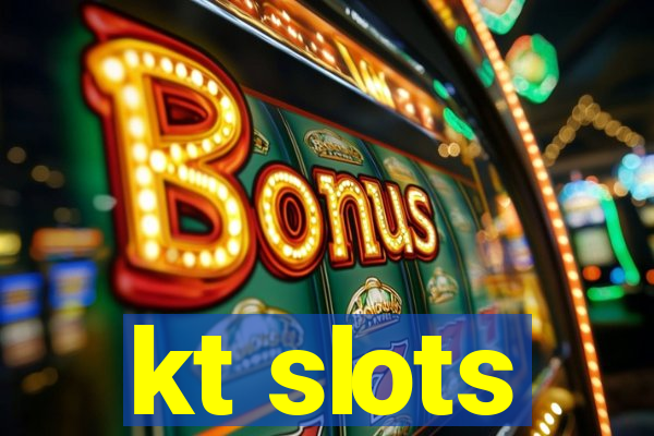 kt slots